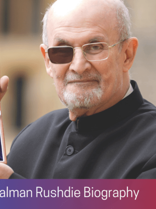 Salman Rushdie | Biography | Career | Awards | Famous Books